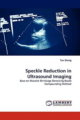 Speckle Reduction in Ultrasound Imaging: Base on Wavelet Shrinkage Denoising Based Compounding Method