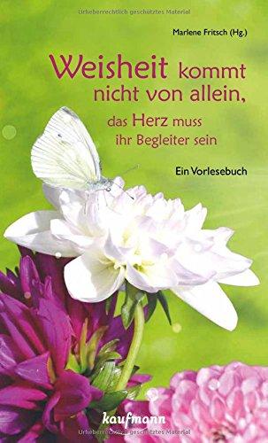 Weisheit kommt nicht von allein, das Herz muss ihr Begleiter sein: Ein Vorlesebuch (Vorlesebücher)