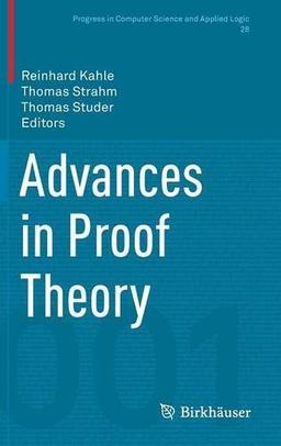 Advances in Proof Theory (Progress in Computer Science and Applied Logic)