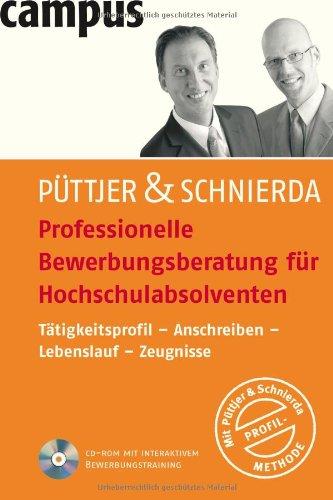 Professionelle Bewerbungsberatung für Hochschulabsolventen: Tätigkeitsprofil - Anschreiben - Lebenslauf - Zeugnisse