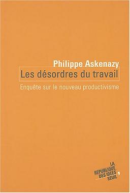 Les désordres du travail : enquête sur le nouveau productivisme