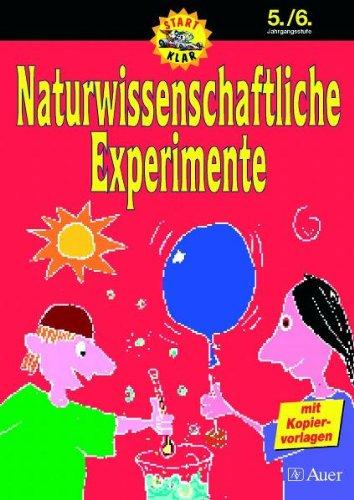 Start-Klar. Naturwissenschaftliche Experimente: Naturwissenschaftliche Experimente 5./6. Schuljahr. Mit Kopiervorlagen. (Lernmaterialien)