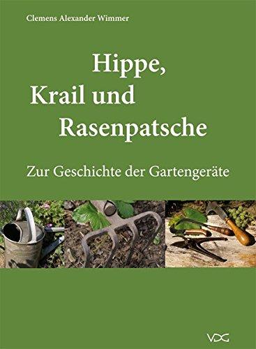 Hippe, Krail und Rasenpatsche. Zur Geschichte der Gartengeräte