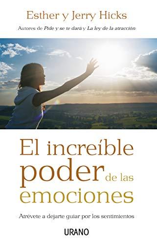 El increíble poder de las emociones : atrévete a dejarte guiar por los sentimientos (Crecimiento personal)