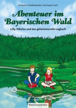 Abenteuer im Bayerischen Wald - Lilly, Nikolas und das geheimnisvolle Logbuch (Lilly und Nikolas)