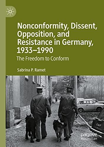 Nonconformity, Dissent, Opposition, and Resistance in Germany, 1933-1990: The Freedom to Conform