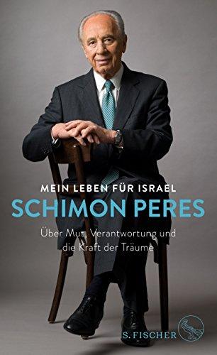 Mein Leben für Israel: Über Mut, Verantwortung und die Kraft der Träume