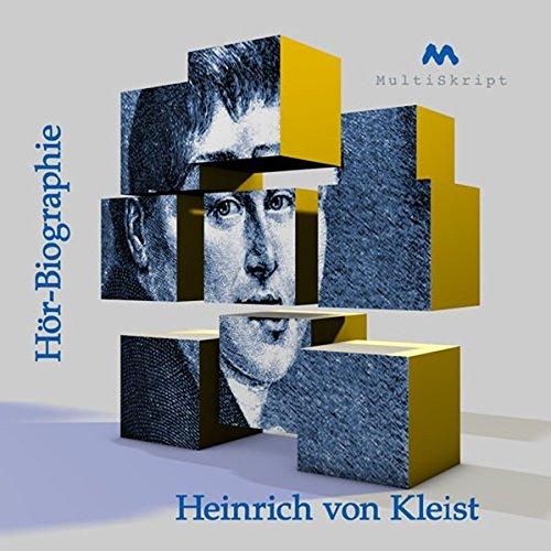 Heinrich von Kleist, Hörbiographie: Wissen kompakt: Wissen kompakt in 80 Minuten