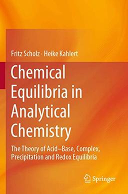 Chemical Equilibria in Analytical Chemistry: The Theory of Acid–Base, Complex, Precipitation and Redox Equilibria