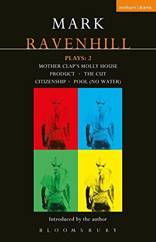 Ravenhill Plays: 2: Mother Clap's Molly House; Product; The Cut; Citizenship; Pool (No Water): "Mother Clap's Molly House", The "Cut", ... ... (Methuen Drama Contemporary Dramatists)