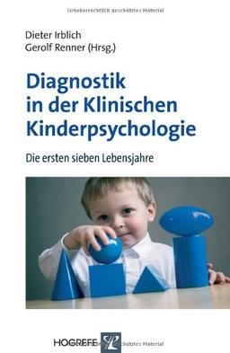 Diagnostik in der Klinischen Kinderpsychologie: Die ersten sieben Lebensjahre