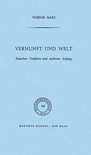 Vernunft und Welt: Zwischen Tradition und anderem Anfang (Phaenomenologica, Band 36)