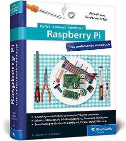 Raspberry Pi: Das umfassende Handbuch. Aktuell zu Raspberry Pi 3B+ und Zero WH