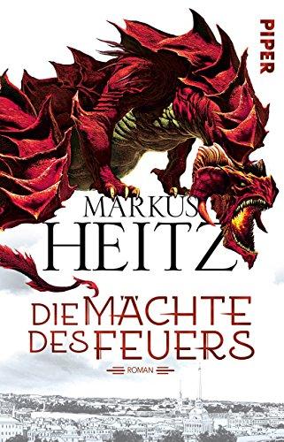 Die Mächte des Feuers: Roman (Drachen (Heitz), Band 1)