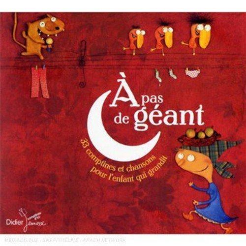 A pas de géant : 33 comptines et chansons pour l'enfant qui grandit