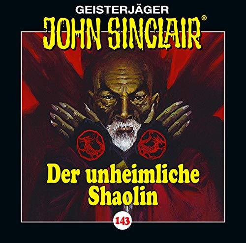 John Sinclair - Folge 143: Der unheimliche Shaolin. (Geisterjäger John Sinclair, Band 143)