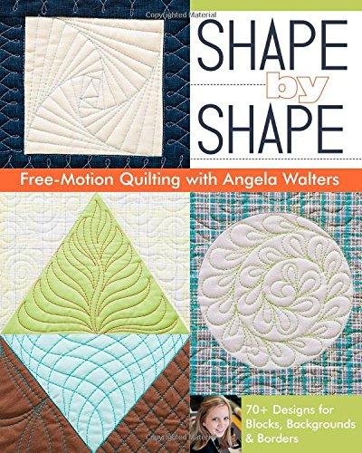 Shape by Shape: Free-Motion Quilting with Angela Walters