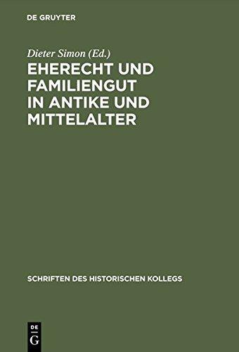 Eherecht und Familiengut in Antike und Mittelalter (Schriften des Historischen Kollegs, Band 22)