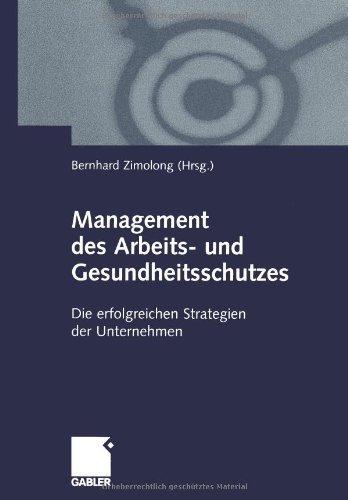 Management des Arbeits- und Gesundheitsschutzes (Arbeitstitel) . Die erfolgreichen Strategien der Unternehmen