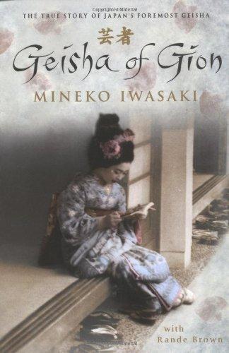 Geisha Of Gion: The True Story Of Japan's Foremost Geisha: The Memoir of Mineko Iwasaki