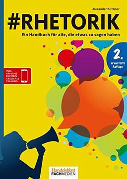 #Rhetorik 2. Auflage: Ein Handbuch für alle, die etwas zu sagen haben