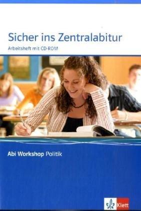 Sicher ins Zentralabitur. Arbeitsheft mit CD-ROM: Abi Workshop Politik