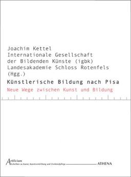 Künstlerische Bildung nach Pisa: Beiträge zum Internationalen Symposium &#34;Mapping Blind Spaces - Neue Wege zwischen Kunst und Bildung&#34;. Museum für Neue ... Schloss Rotenfels 08.-10.10.2003