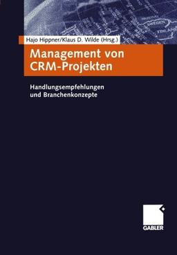 Management von CRM-Projekten (German Edition): Handlungsempfehlungen und Branchenkonzepte