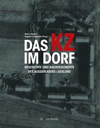 Das KZ im Dorf: Geschichte und Nachgeschichte des Außenlagers Ladelund. Ausstellungskatalog