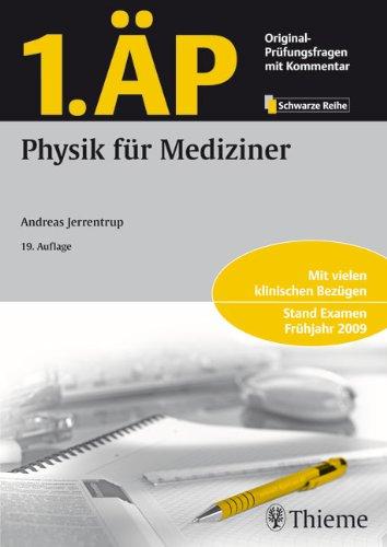 1. ÄP - Physik für Mediziner: Mit vielen klinischen Bezügen. Stand Examen Frühjahr 2009