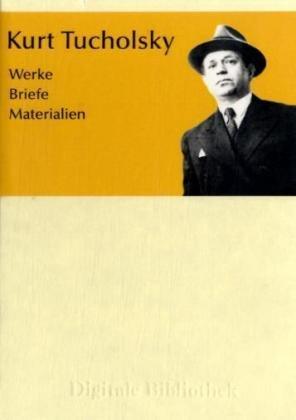 Kurt Tucholsky: Werke, Briefe, Materialien, 1 CD-ROM Für Windows 98/Me/2000/NT/XP/Vista oder MacOS 10.3