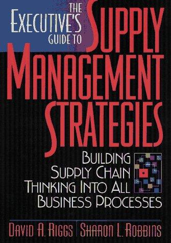 The Executive's Guide to Supply Management Strategies: Building Supply Chain Thinking Into All Business Processes