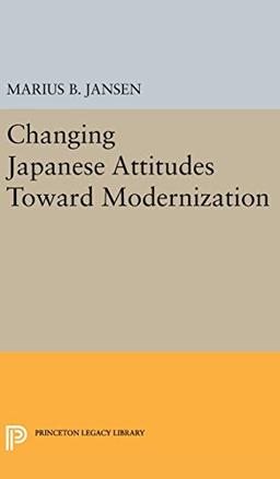 Changing Japanese Attitudes Toward Modernization (Studies in the Modernization of Japan)