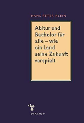 Abitur und Bachelor für alle – wie ein Land seine Zukunft verspielt (zu Klampen Essays)