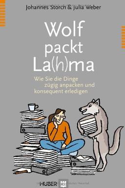 Wolf packt La(h)ma: Wie Sie die Dinge zügig anpacken und konsequent erledigen