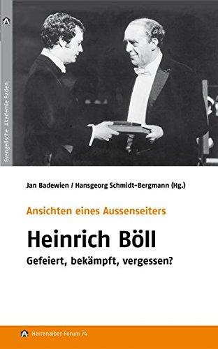 Ansichten eines Außenseiters: Heinrich Böll - Gefeiert, bekämpft, vergessen? (Herrenalber Forum)