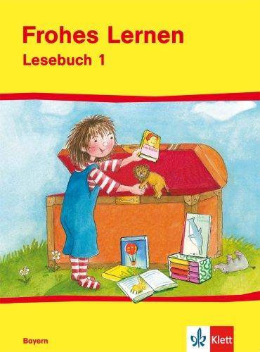 Frohes Lernen - Fibel für Bayern. Neubearbeitung: Frohes Lernen. Lesebuch 1. Schuljahr. Bayern