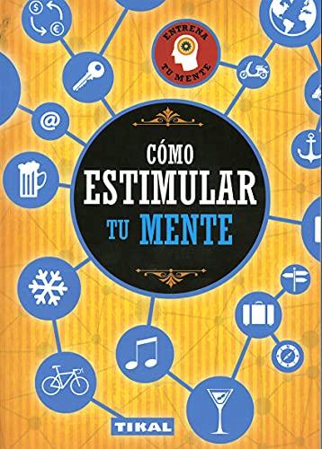 Cómo estimular tu mente (Entrena tu mente)