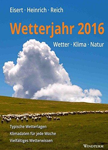 Wetterjahr 2016: Wetter - Klima - Natur