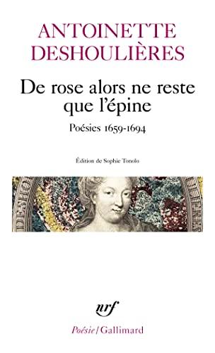 De rose alors ne reste que l'épine : poésies 1659-1694