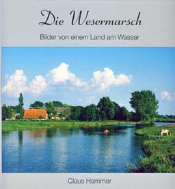 Die Wesermarsch: Land am Wasser