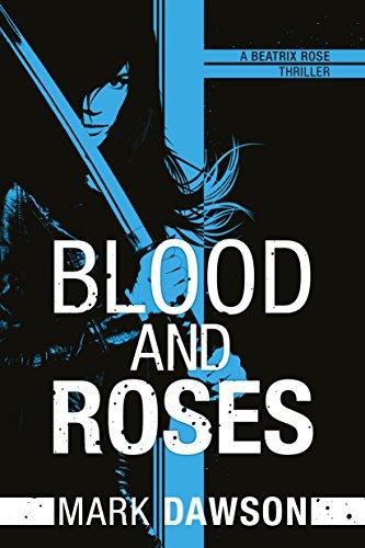 Blood and Roses (A Beatrix Rose Thriller, Band 3)