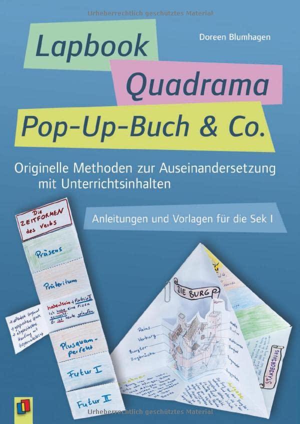 Lapbook, Quadrama, Pop-Up-Buch & Co.: Originelle Methoden zur Auseinandersetzung mit Unterrichtsinhalten. Anleitungen und Vorlagen für die Sek I