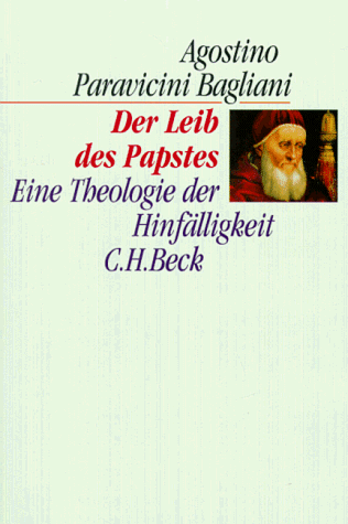 Der Leib des Papstes: Eine Theologie der Hinfälligkeit