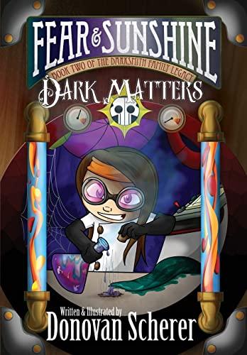 Fear and Sunshine: Dark Matters: Book Two of the Darksmith Family Legacy