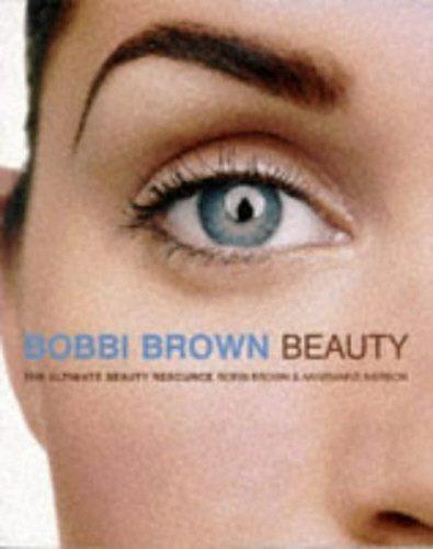 Bobbi Brown Beauty: The Ultimate Beauty Resource