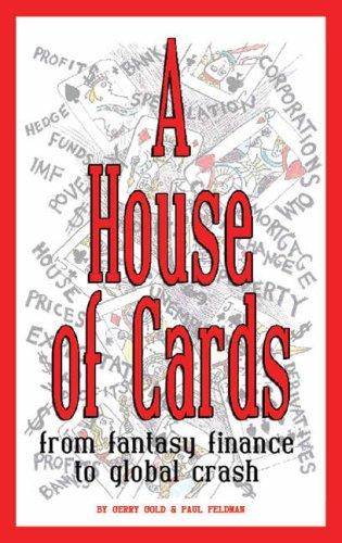 A House of Cards: From Fantasy Finance to Global Crash