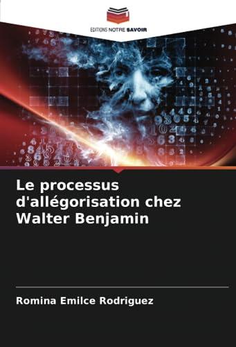 Le processus d'allégorisation chez Walter Benjamin