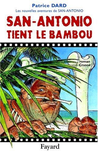 Les nouvelles aventures de San-Antonio. San Antonio tient le bambou : roman Crusoé