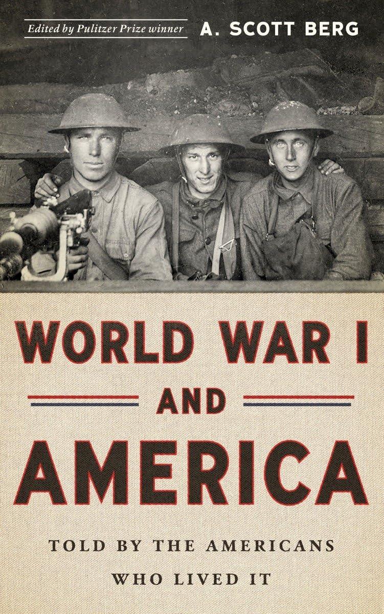 World War I and America: Told By the Americans Who Lived It (LOA #289) (Library of America, 289, Band 289)